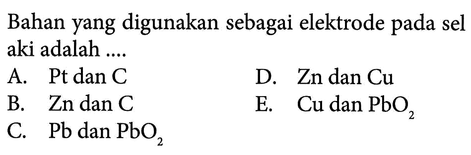 Bahan yang digunakan sebagai elektrode pada sel aki adalah ....