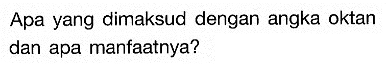 Apa yang dimaksud dengan angka oktan dan apa manfaatnya?