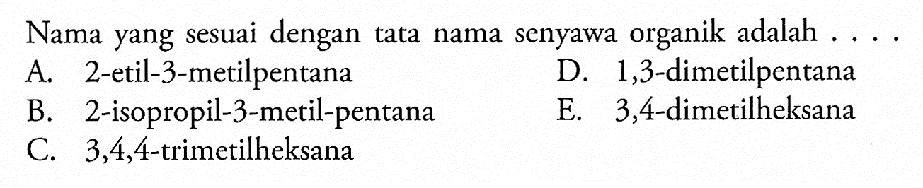 Nama yang sesuai dengan tata nama senyawa organik adalah . . . . 