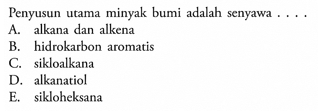 Penyusun utama minyak bumi adalah senyawa ...