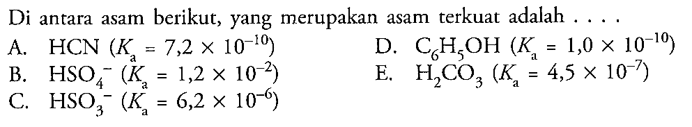Di antara asam berikut, yang merupakan asam terkuat adalah  ... . 