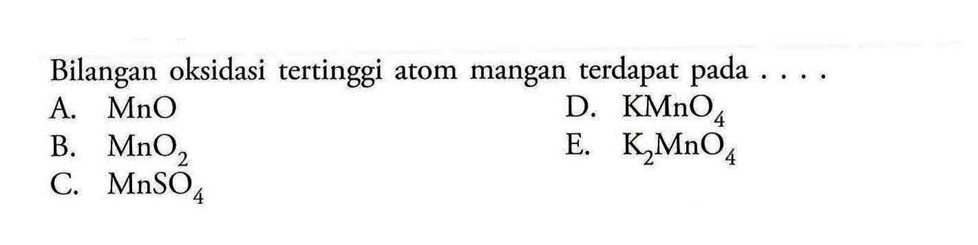 Bilangan oksidasi tertinggi atom mangan terdapat pada ....