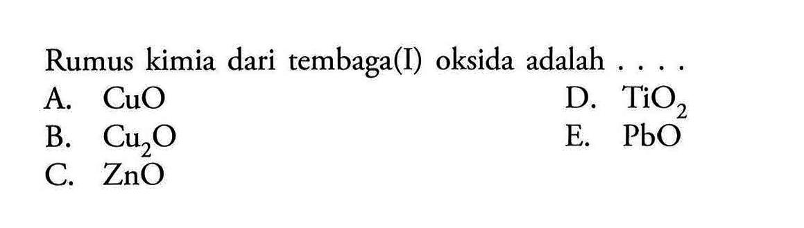 Rumus kimia dari tembaga(I) oksida adalah ....