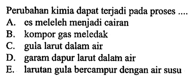 Perubahan kimia dapat terjadi pada proses ....