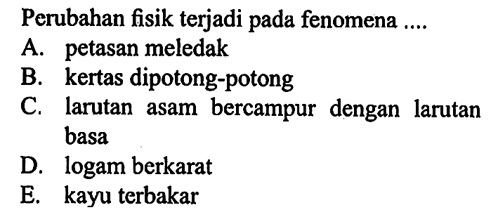 Perubahan fisik terjadi pada fenomena ....