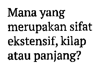 Mana yang merupakan sifat ekstensif, kilap atau panjang?