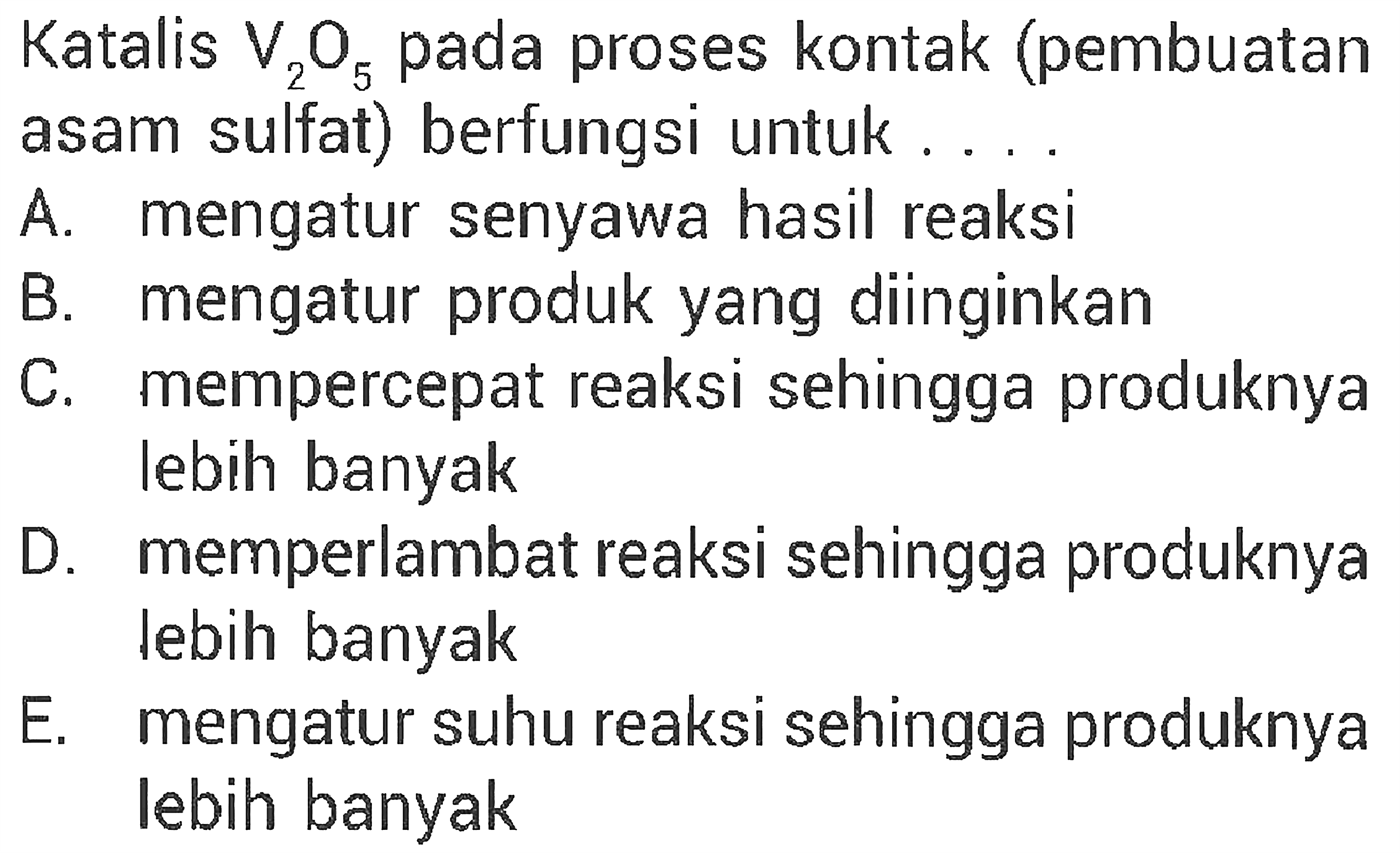 Katalis V2O5 pada proses kontak (pembuatan asam sulfat) berfungsi untuk...
