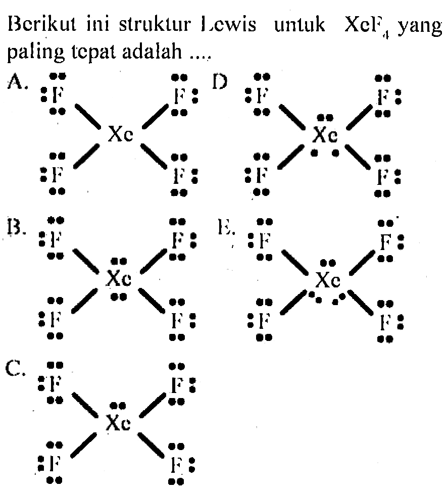 Berikut ini struktur Lewis untuk XeF4 yang paling tepat adalah ....