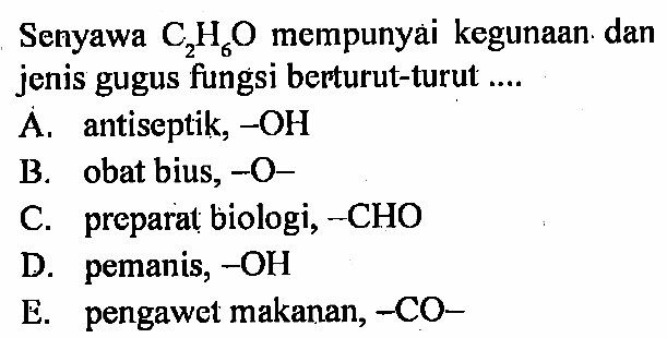 Senyawa C2H6O mempunyà kegunaan dan jenis gugus fungsi berturut-turut....