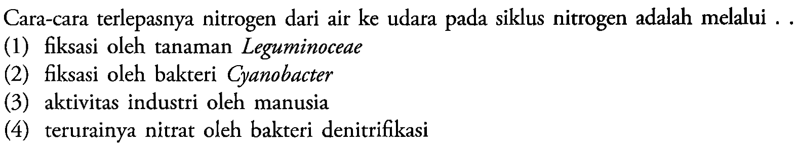 Cara-cara terlepasnya nitrogen dari air ke udara pada siklus nitrogen adalah melalui . .