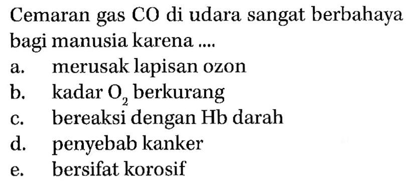 Cemaran gas CO di udara sangat berbahaya bagi manusia karena ....