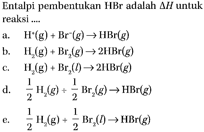 Entalpi pembentukan HBr adalah segitiga H untuk reaksi .... 