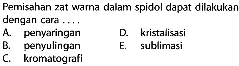 Pemisahan zat warna dalam spidol dapat dilakukan dengan cara....
