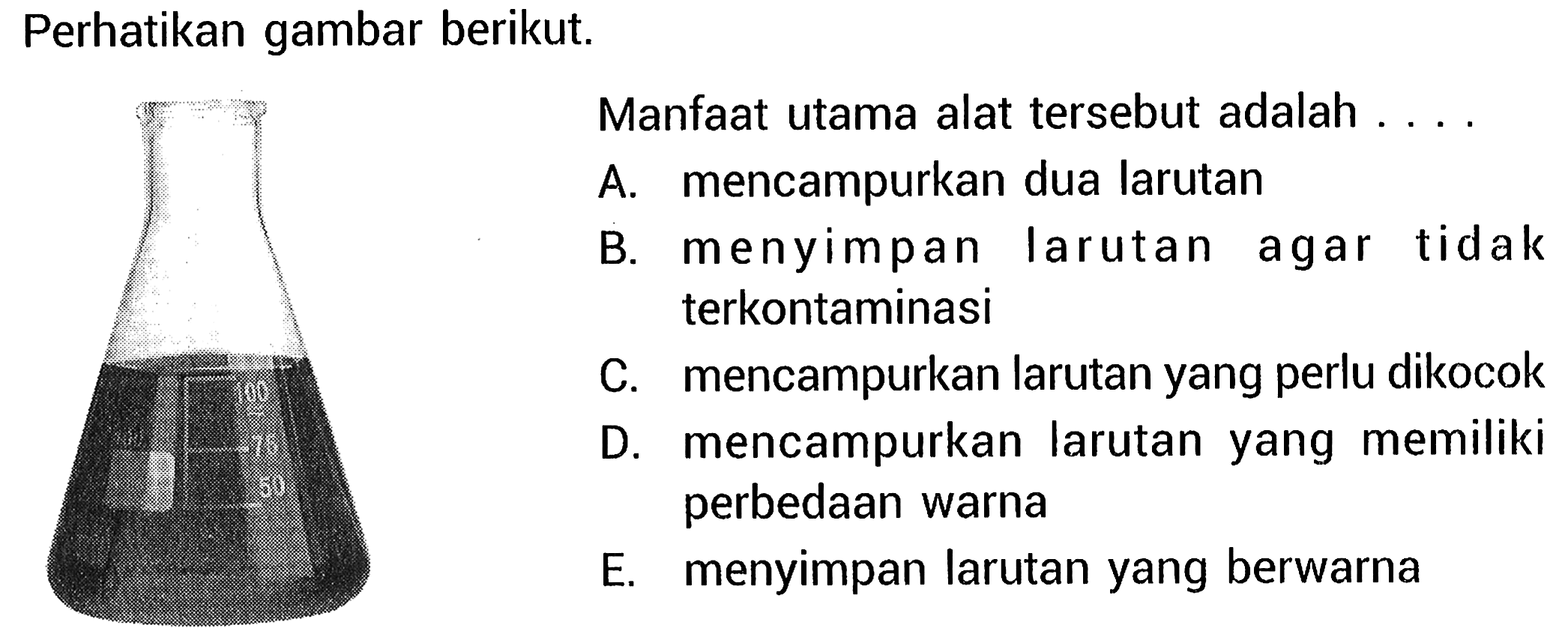 Perhatikan gambar berikut.
(botol erlenmeyer) 
Manfaat utama alat tersebut adalah ...
