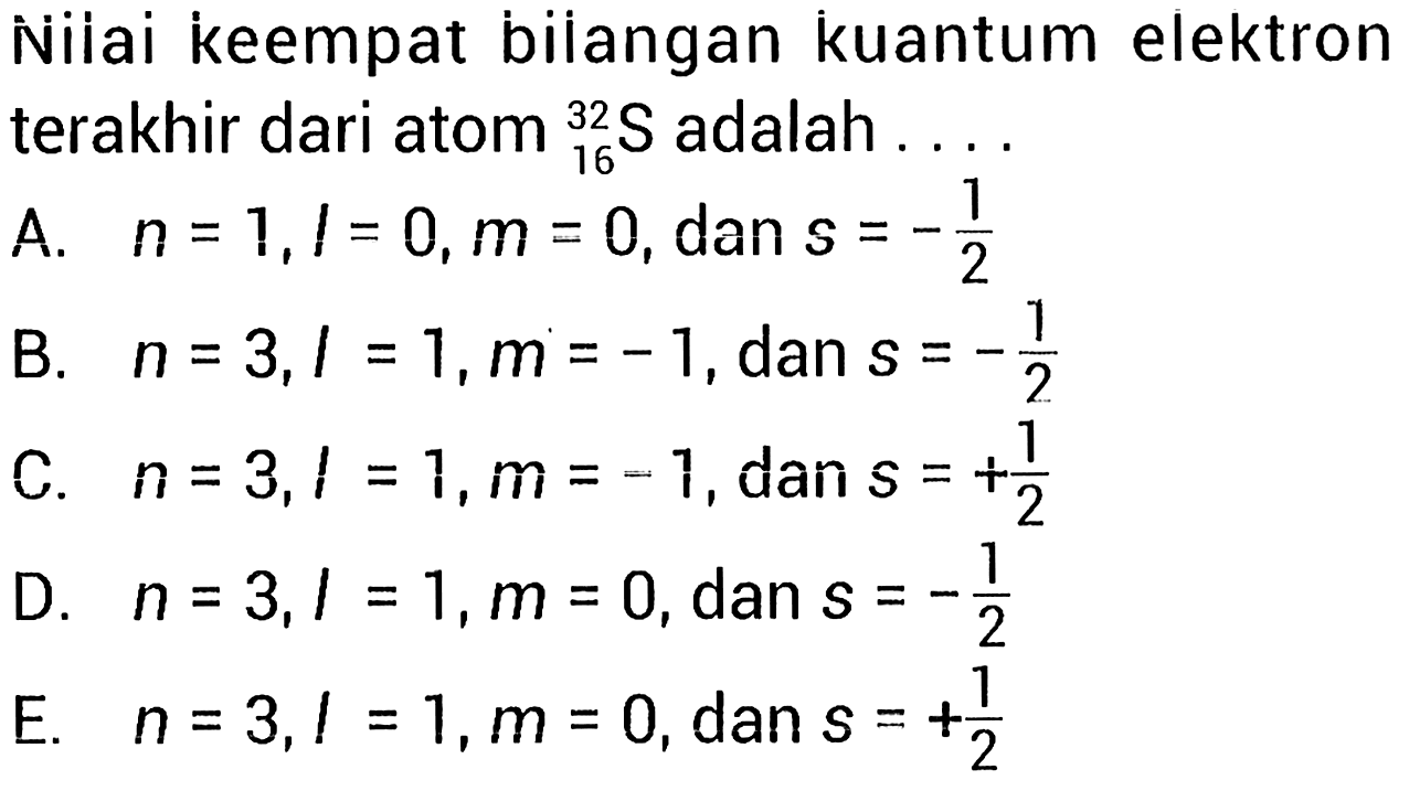 Niiiai keempat bilangan kuantum elektron terakhir dari atom 32 16 S adalah....
