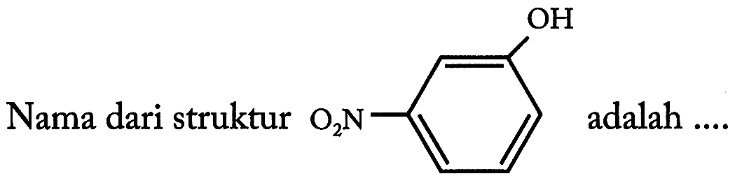Nama dari struktur
O2N OH adalah ....