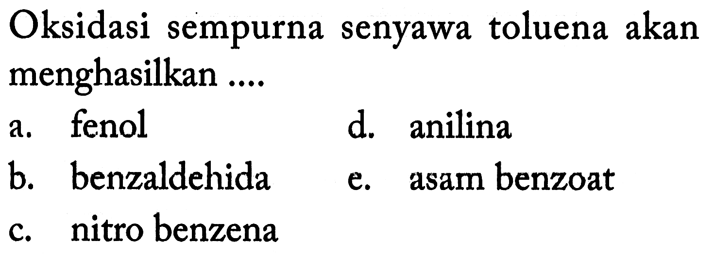 Oksidasi sempurna senyawa toluena akan menghasilkan ....