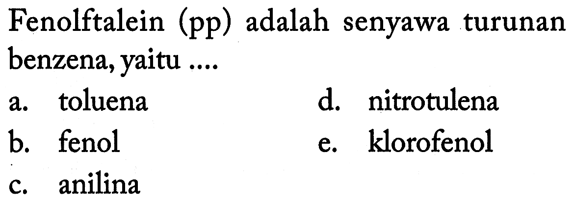 Fenolftalein (pp) adalah senyawa turunan benzena, yaitu ....