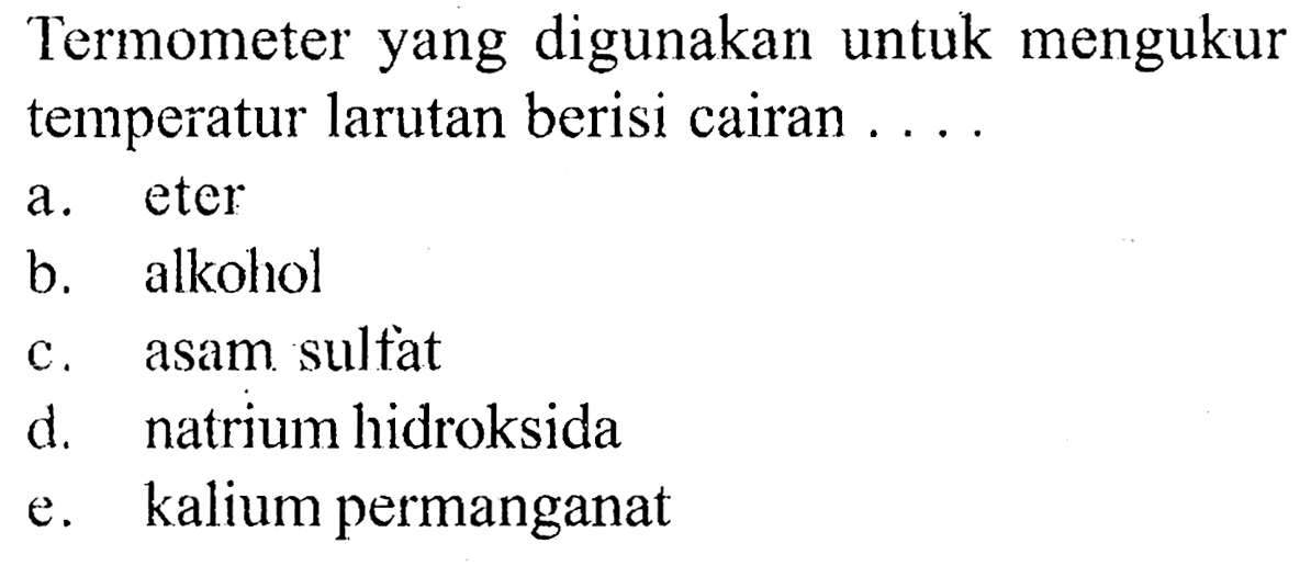 Termometer yang digunakan untuk mengukur temperatur larutan berisi cairan ....
