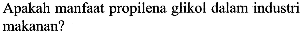 Apakah manfaat propilena glikol dalam industri makanan?