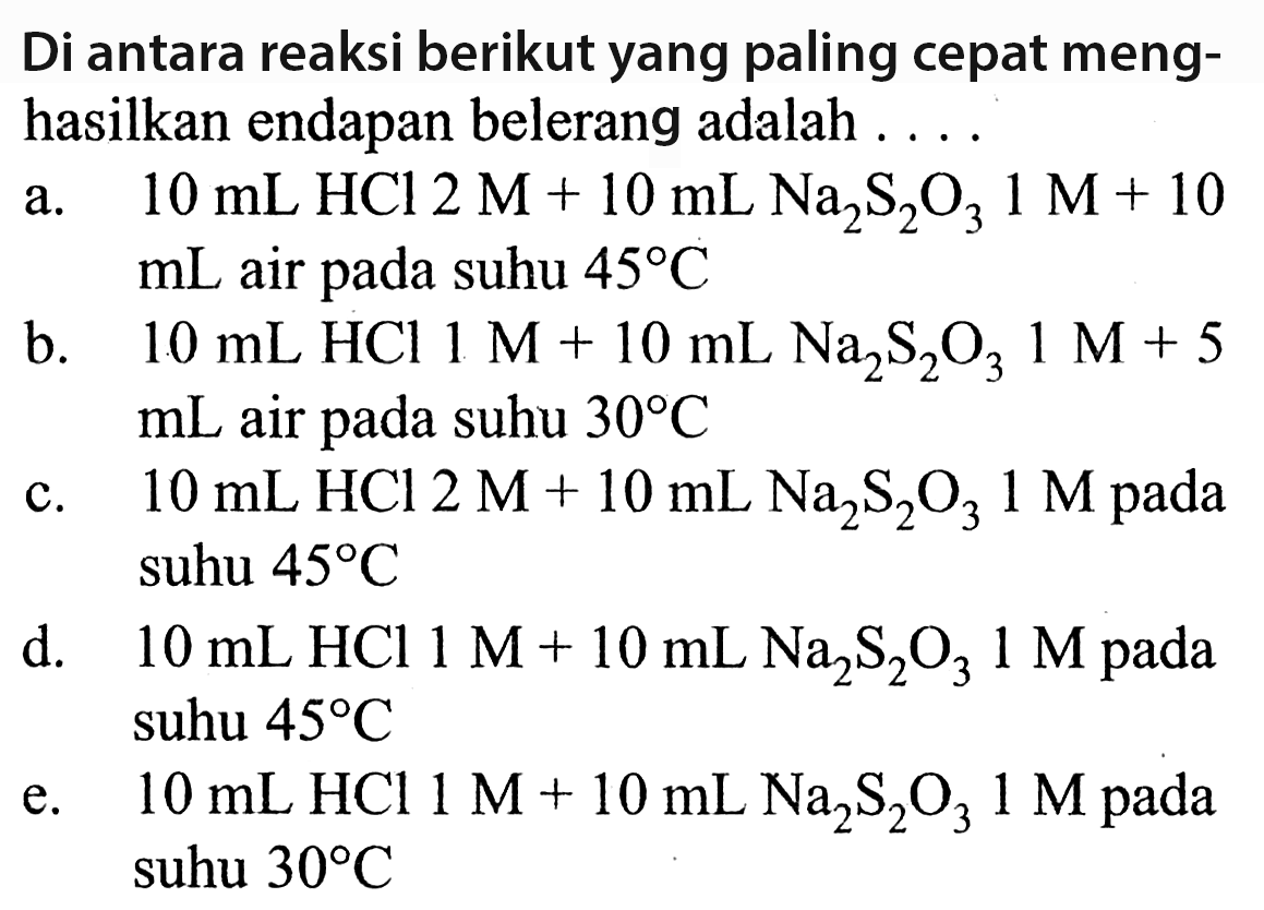 Di antara reaksi berikut yang paling cepat menghasilkan endapan belerang adalah ....