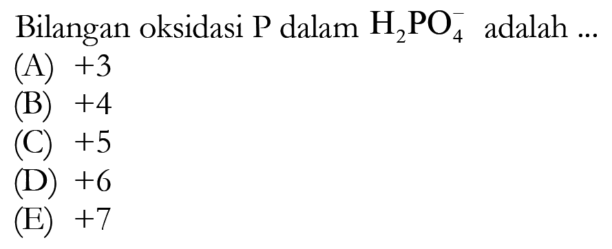 Bilangan oksidasi P dalam H2PO4^- adalah