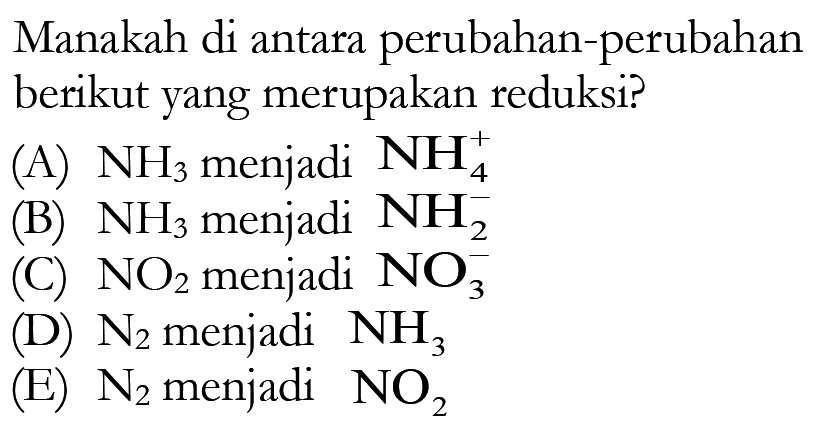 Manakah di antara perubahan-perubahan berikut yang merupakan reduksi?