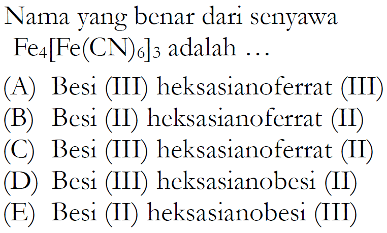 Nama yang benar dari senyawa Fe4[Fe(CN)6]3 adalah ...