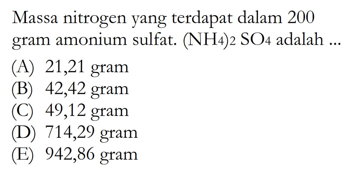 Massa nitrogen yang terdapat dalam 200 gram amonium sulfat. (NH4)2SO4 adalah ...