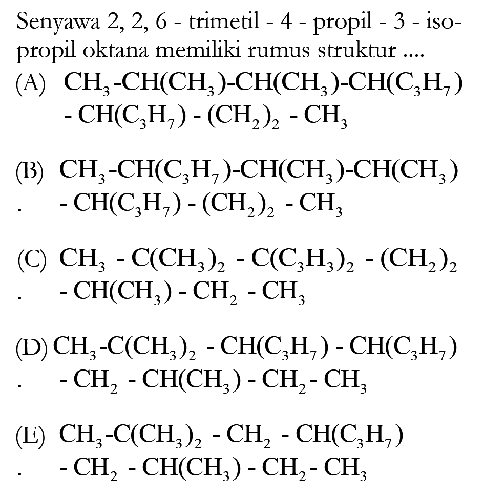 Senyawa 2, 2, 6 - trimetil - 4 - propil - 3 - isopropil oktana memiliki rumus struktur .....