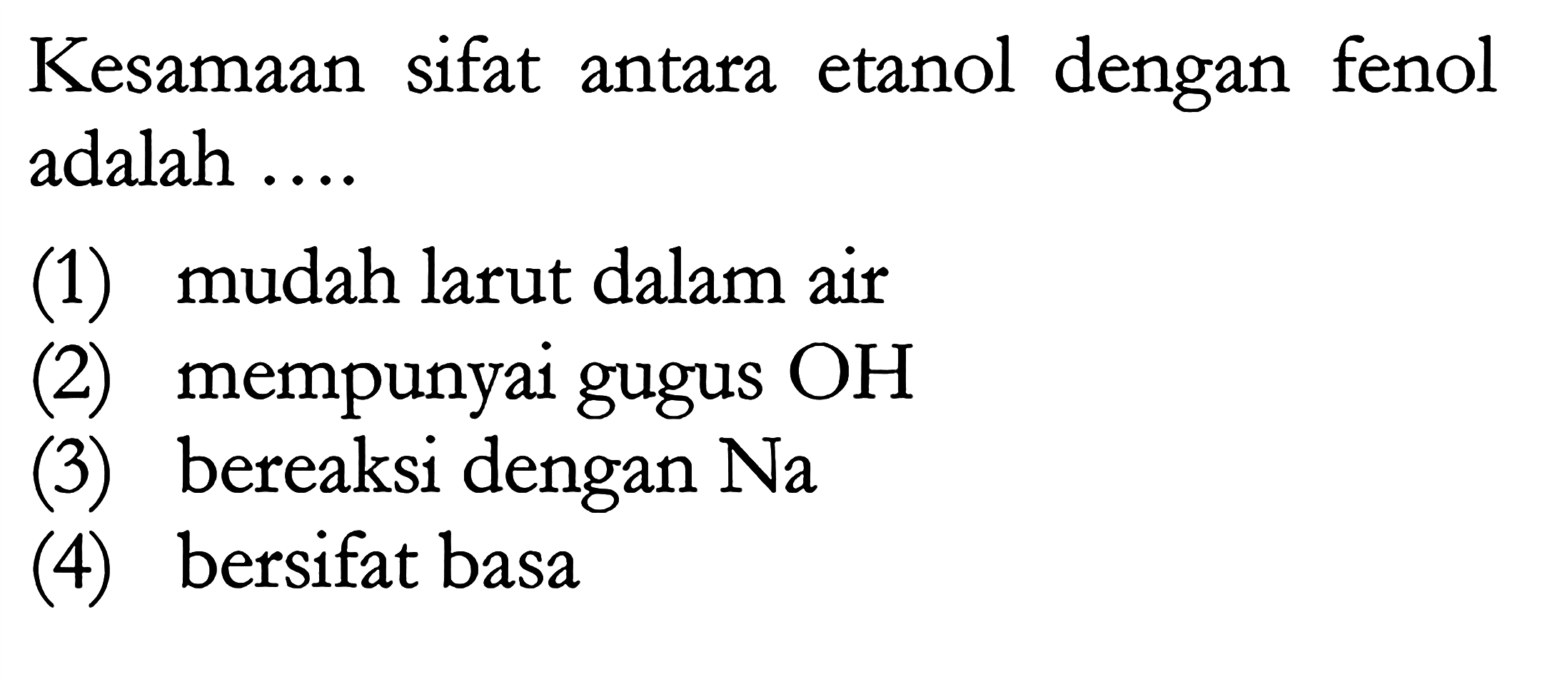 Kesamaan sifat antara etanol dengan fenol adalah ....