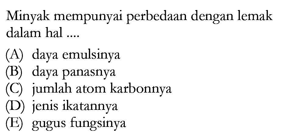 Minyak mempunyai perbedaan dengan lemak dalam hal...