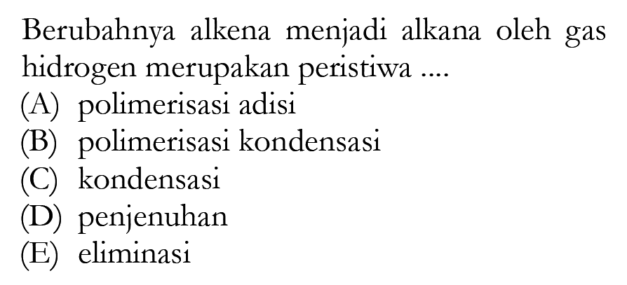 Berubahnya alkena menjadi alkana oleh gas hidrogen merupakan peristiwa ...