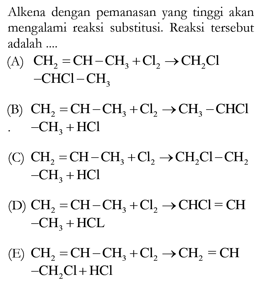 Alkena dengan pemanasan yang tinggi akan mengalami reaksi substitusi. Reaksi tersebut adalah ...