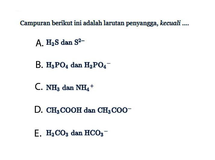 Campuran berikut ini adalah larutan penyangga, kecuali ....
