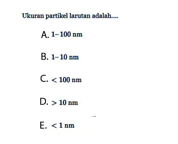 Ukuran partikel larutan adalah.... 