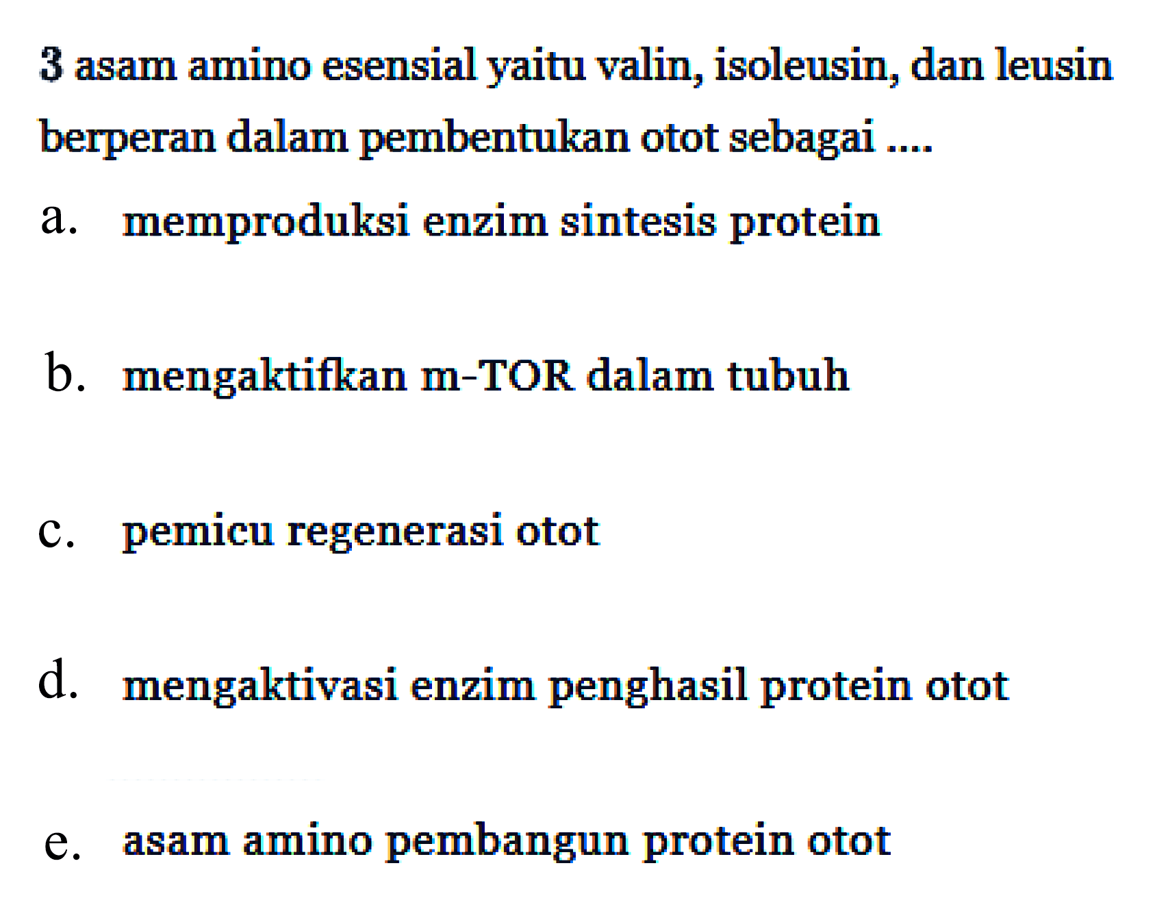 3 asam amino esensial yaitu valin, isoleusin, dan leusin berperan dalam pembentukan otot sebagai ....