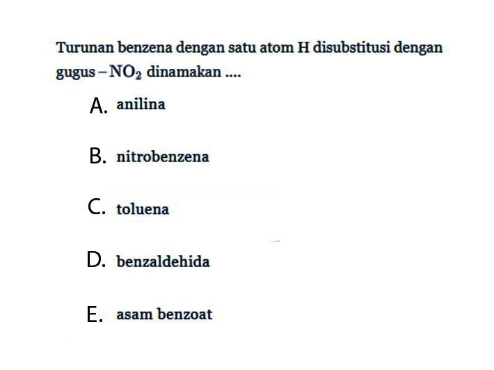 Turunan benzena dengan satu atom H disubstitusi dengan gugus -NO2 dinamakan ....
