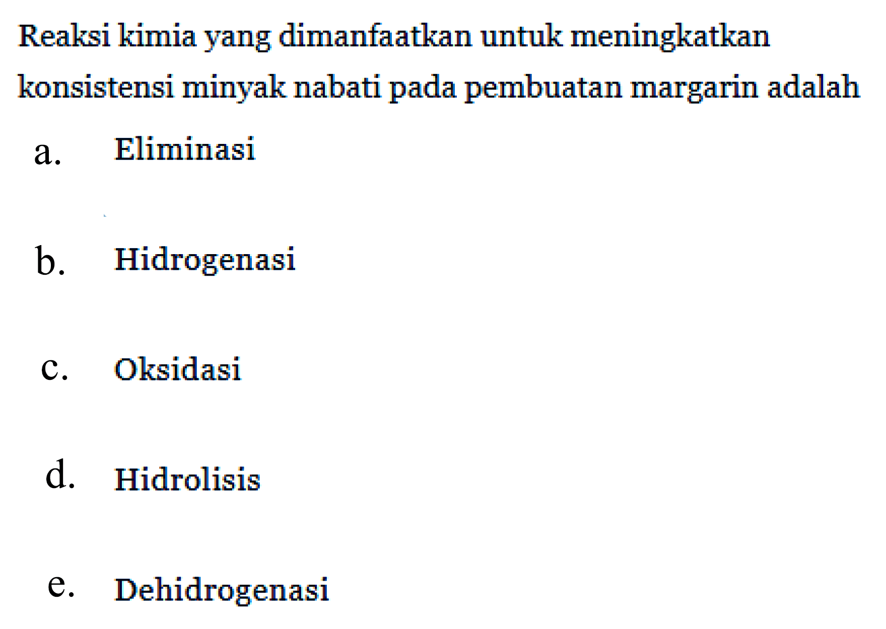 Reaksi kimia yang dimanfaatkan untuk meningkatkan konsistensi minyak nabati pada pembuatan margarin adalah