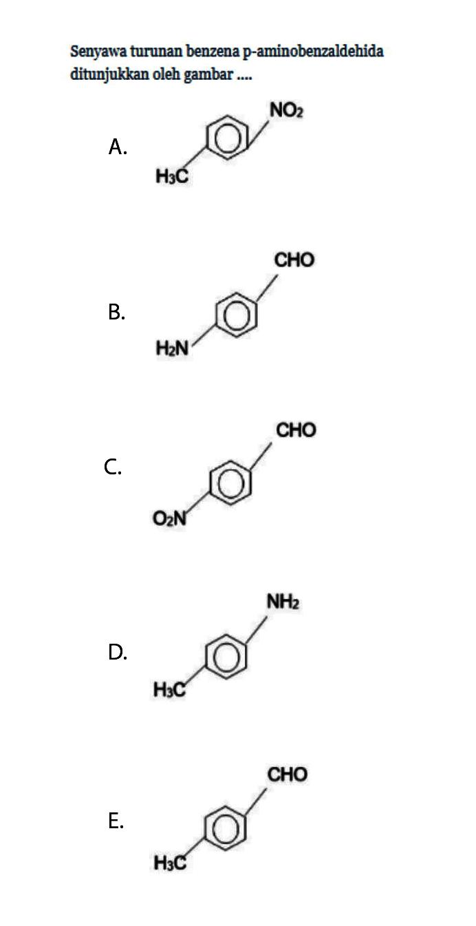 Senyawa turunan benzena p-aminobenzaldehida ditunjukkan oleh gambar ....