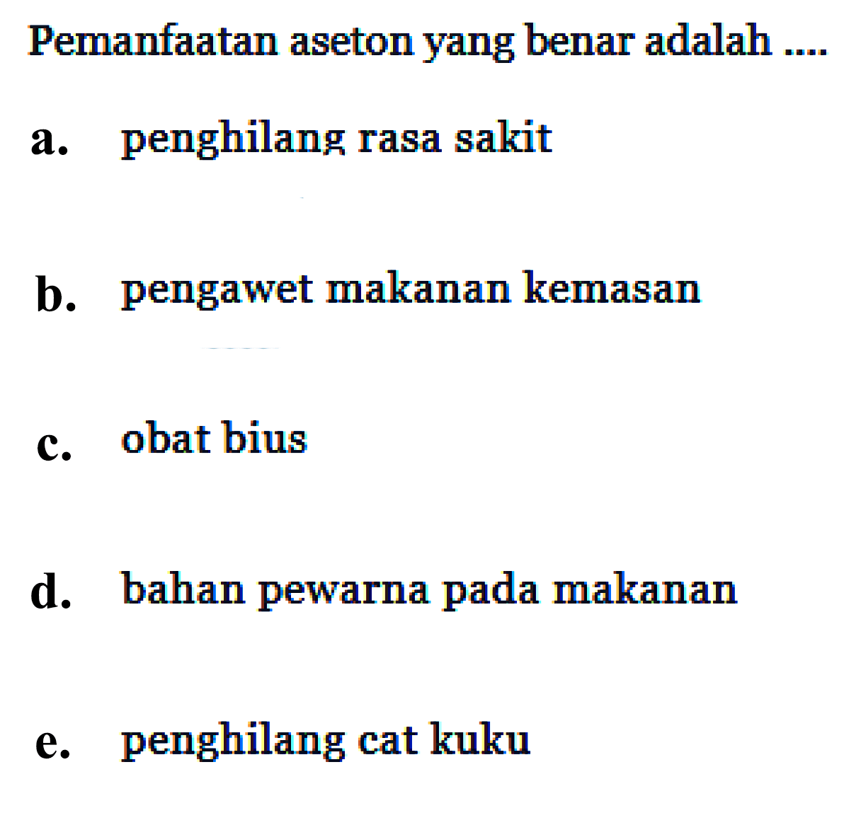 Pemanfaatan aseton yang benar adalah ....