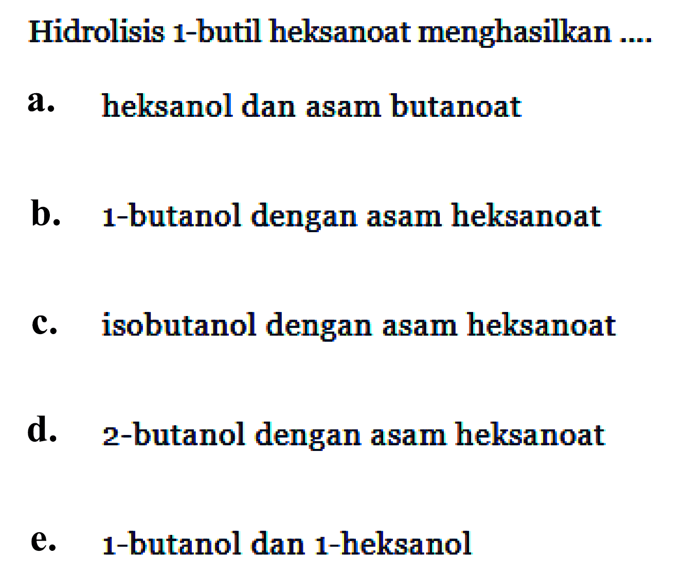 Hidrolisis 1-butil heksanoat menghasilkan ...