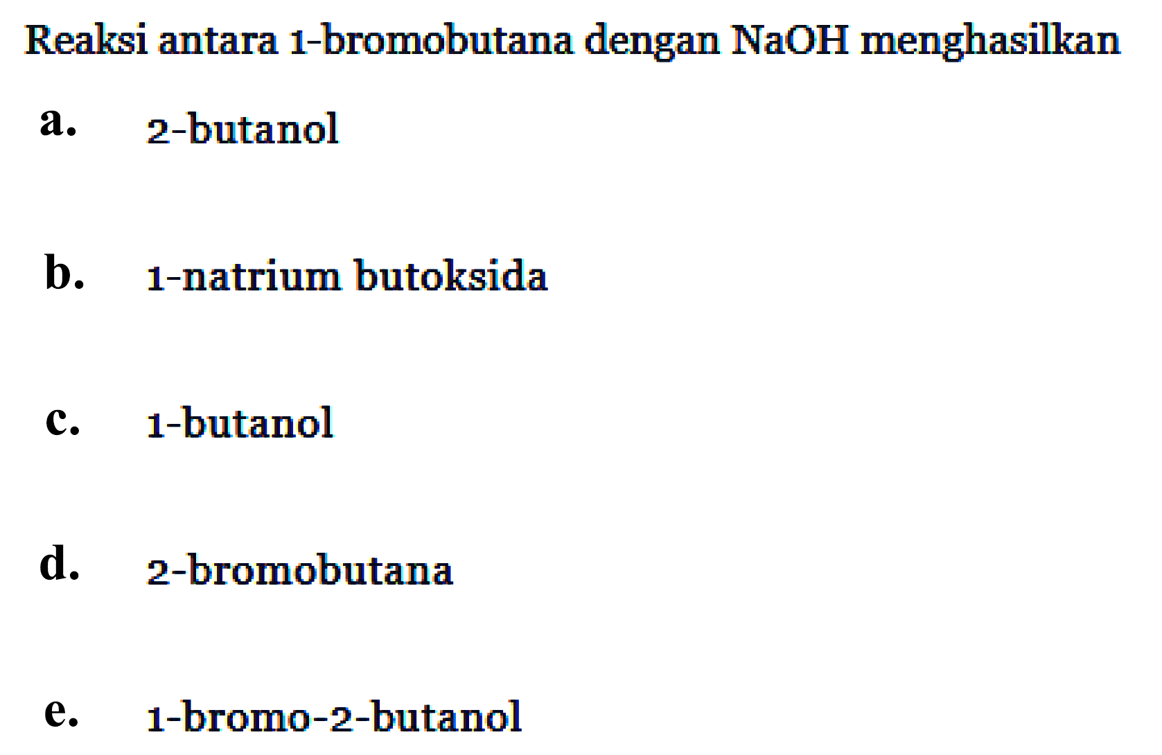 Reaksi antara 1-bromobutana dengan NaOH menghasilkan