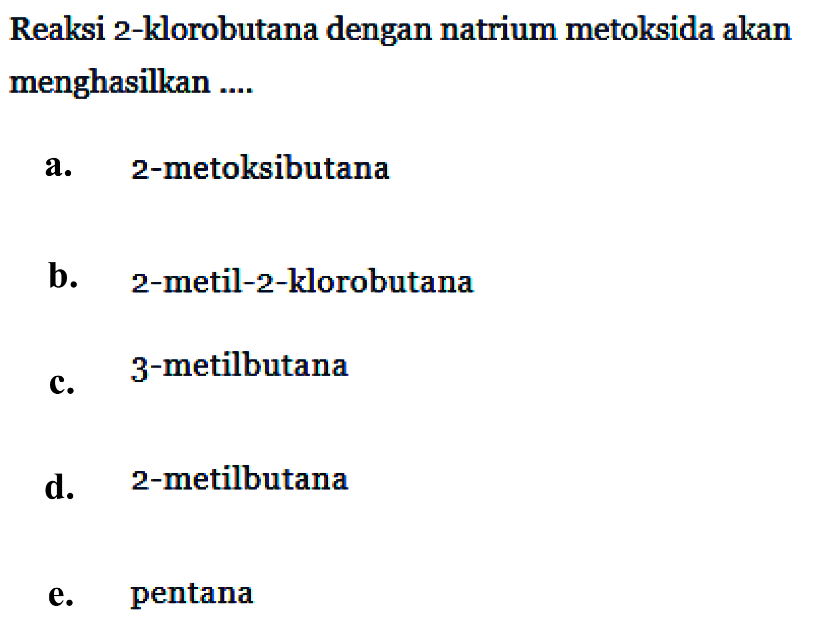 Reaksi 2-klorobutana dengan natrium metoksida akan menghasilkan ....