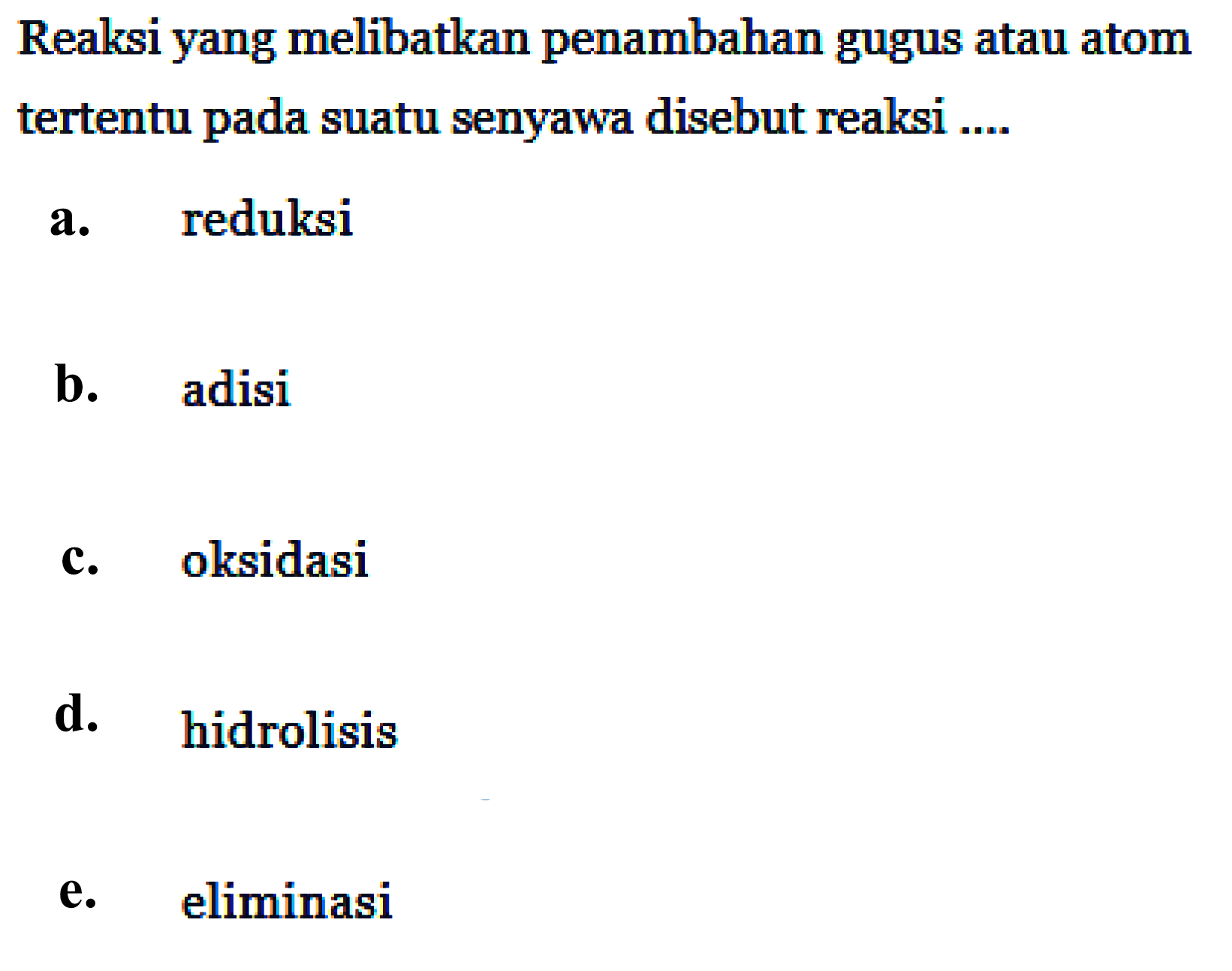 Reaksi yang melibatkan penambahan gugus atau atom tertentu pada suatu senyawa disebut reaksi ....