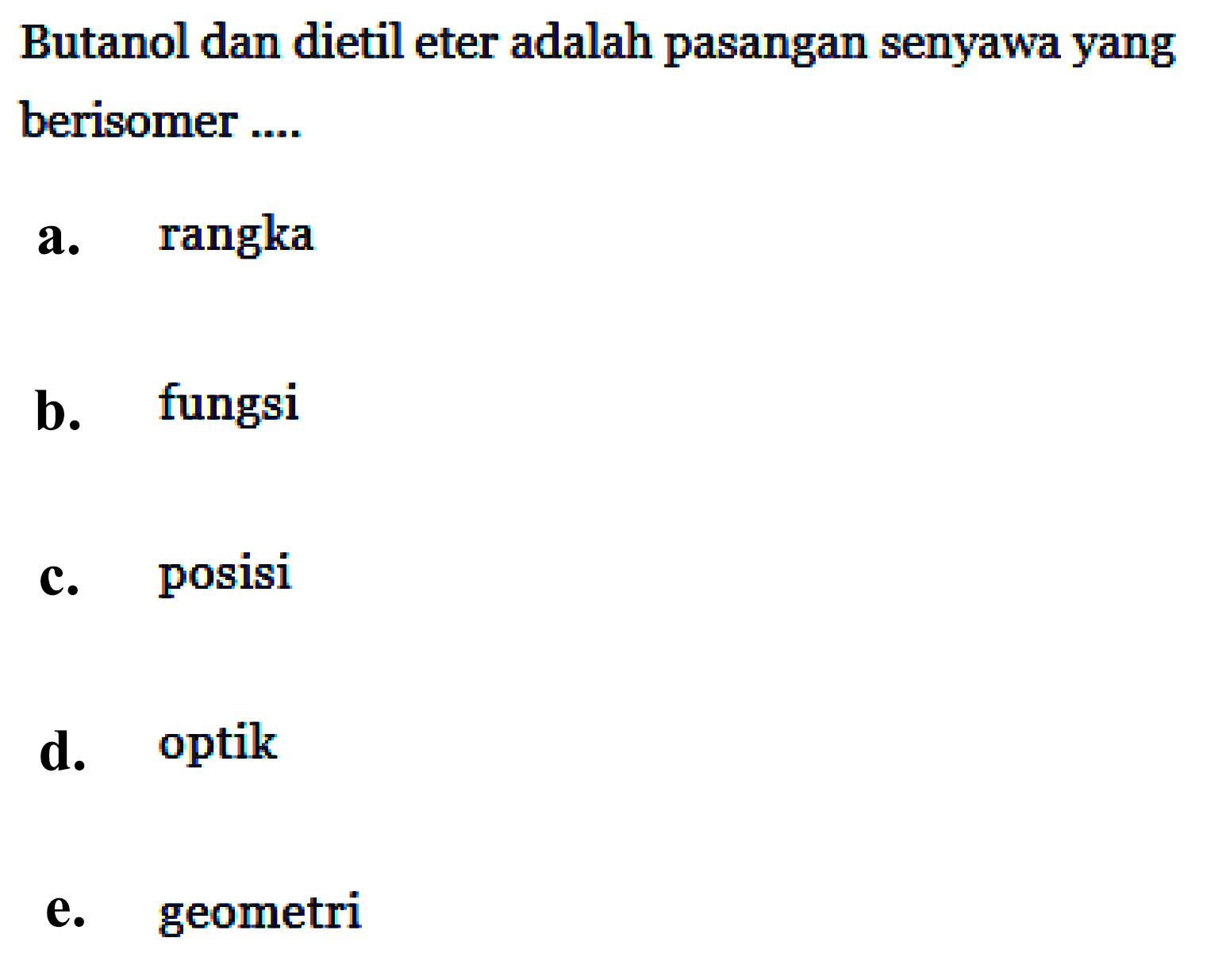 Butanol dan dietil eter adalah pasangan senyawa yang berisomer .... 