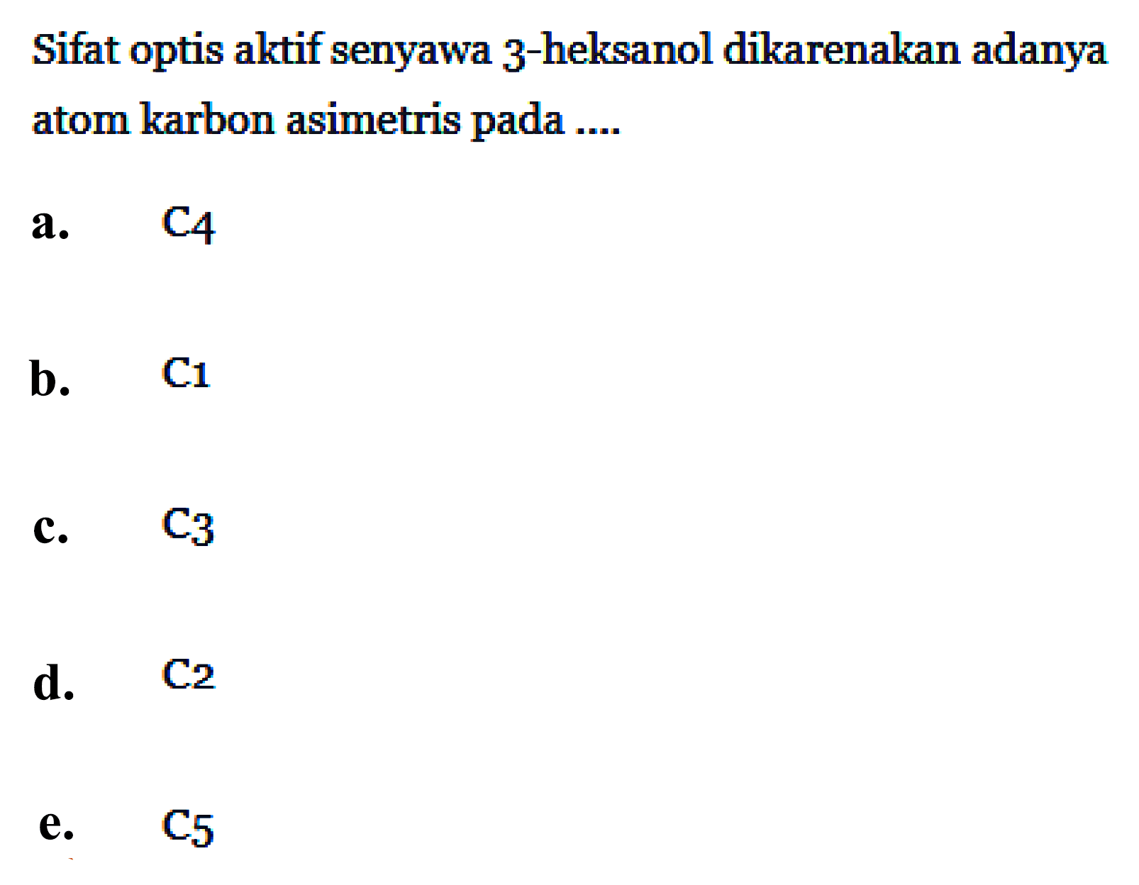 Sifat optis aktif senyawa 3-heksanol dikarenakan adanya atom karbon asimetris pada .... 