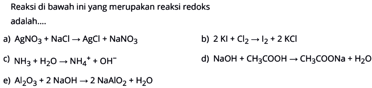 Reaksi di bawah ini yang merupakan reaksi redoks adalah....