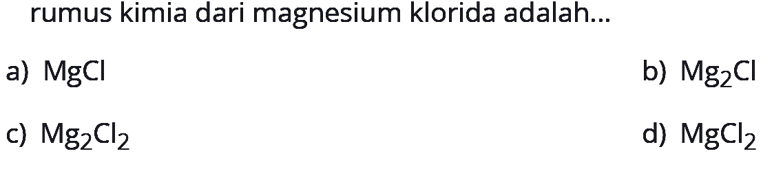 rumus kimia dari magnesium klorida adalah...