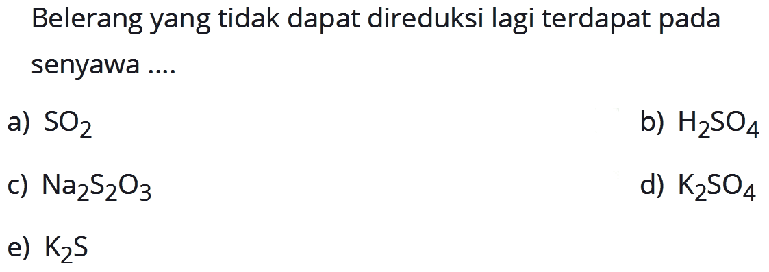 Belerang yang tidak dapat direduksi lagi terdapat pada senyawa ....